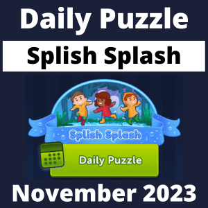 Daily puzzle Splish Splash November 2023